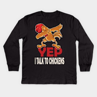 Yep I talk to chickens Funny chickens lovers Kids Long Sleeve T-Shirt